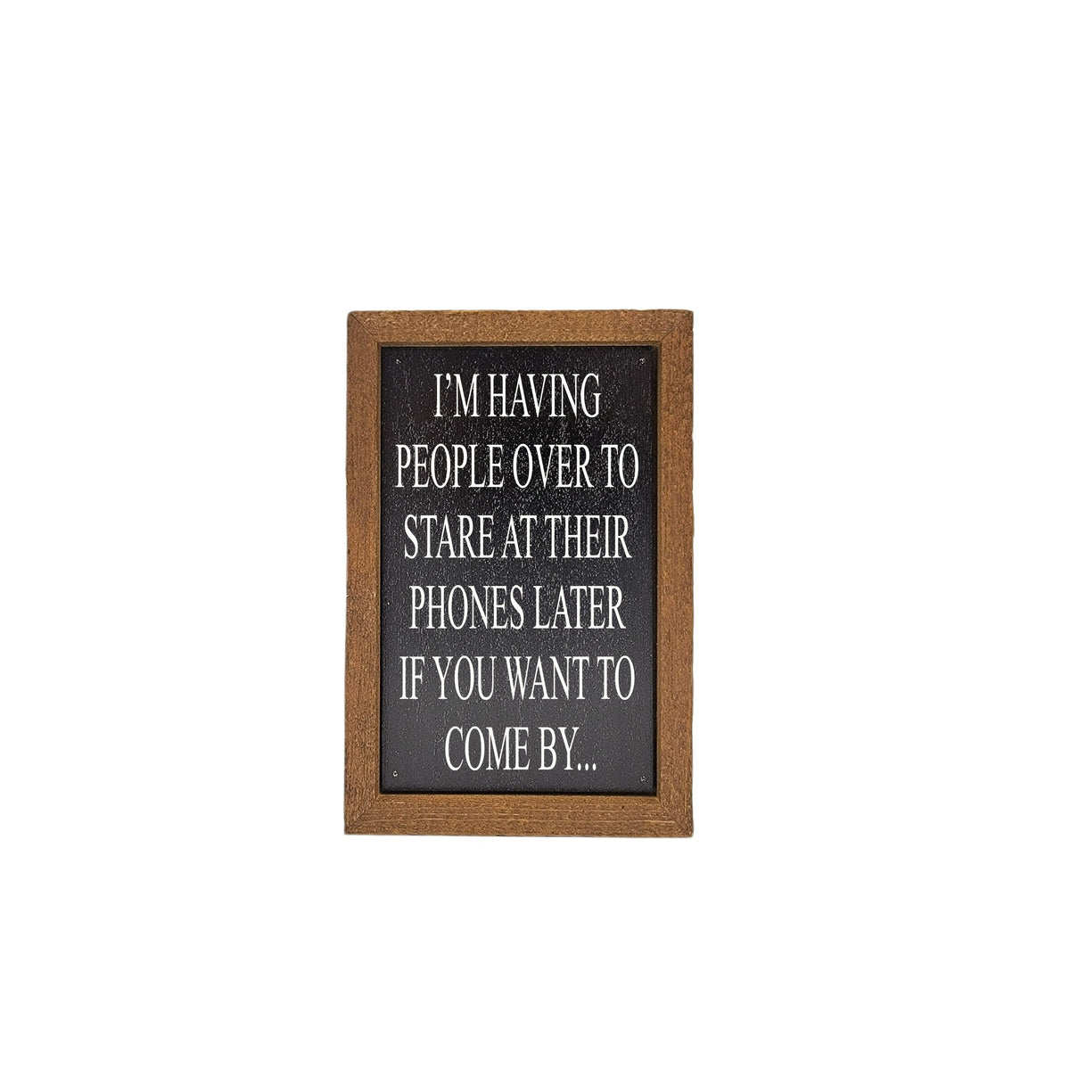 6X4 Home Accent I'm Having People Over To Stare At Desk Sign - AW052 - 2 Per Pack ($6.00 Ea. Sign)