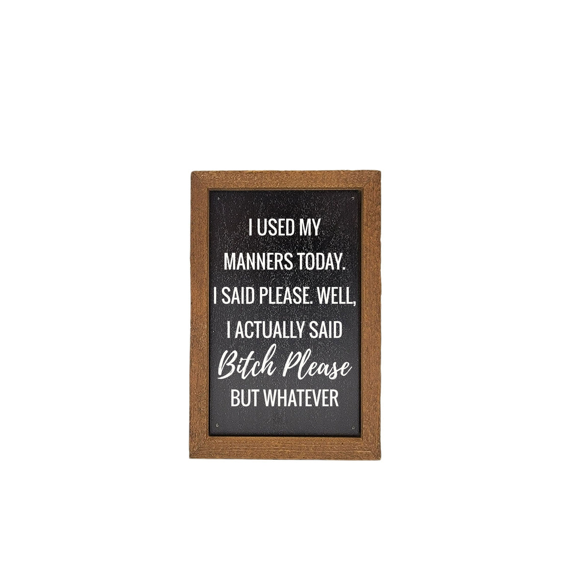 6X4 I Used My Manners Today Home Accent Small Gift - Home Decor - AW059 - 2 Per Pack ($6.00 Ea. Sign)