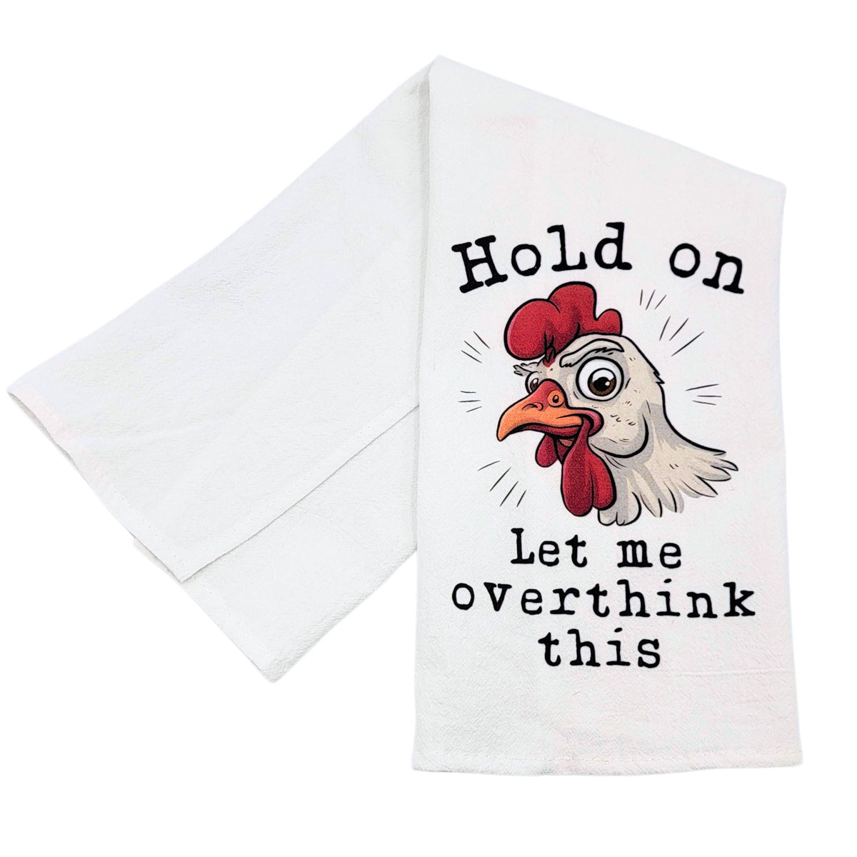 "Let me Overthink" Funny Tea Towel (Pack Of 4- $4.95ea.) - CLT070