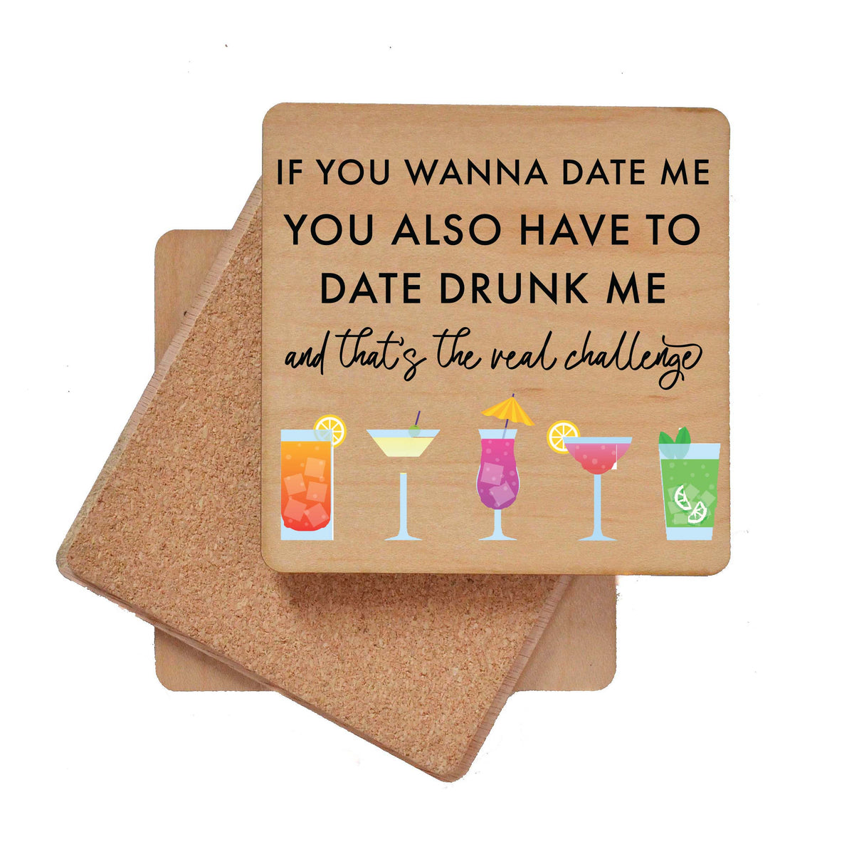 Have To Date Drunk Me Hilarious Bar Coaster - COA059 - 4 Per Pack ($3.25 Per Coaster)