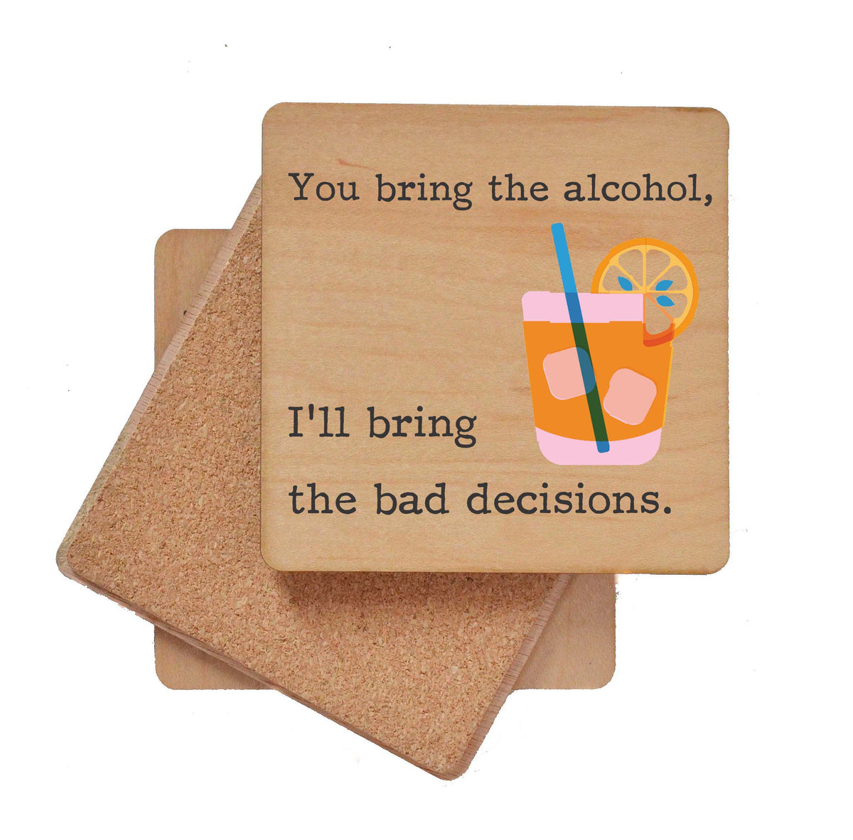 I'll Bring The Bad Decisions Bar Coasters - Coasters Gift - COA088 - 4 Per Pack ($3.25 Per Coaster)