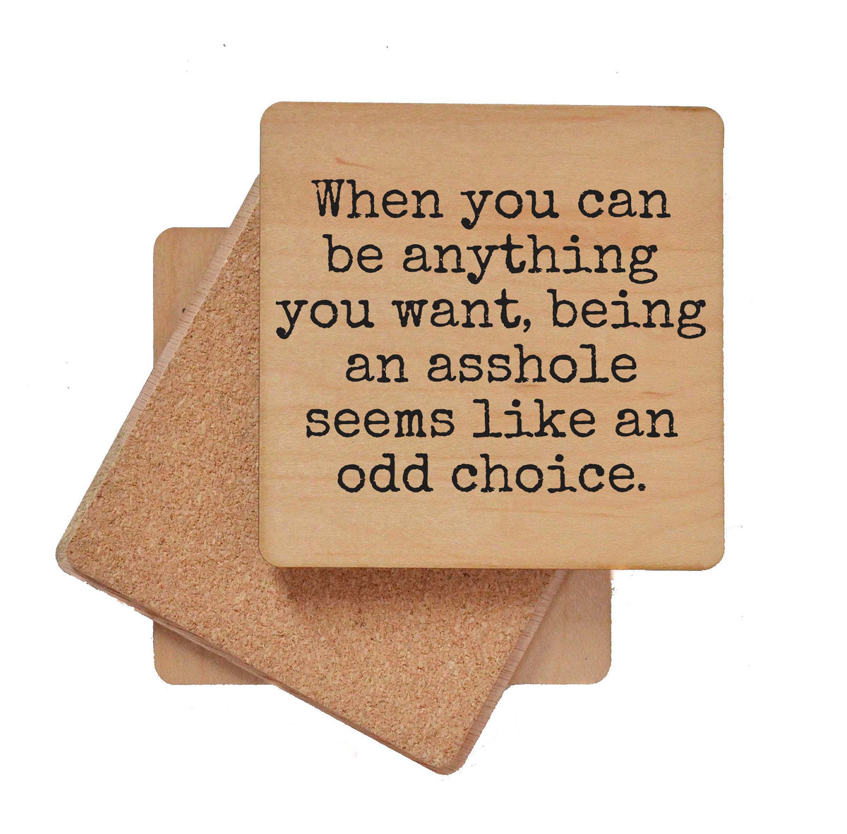Being An Odd Choice When You Can Be Anything - COA153 - 4 Per Pack ($3.25 Per Coaster)