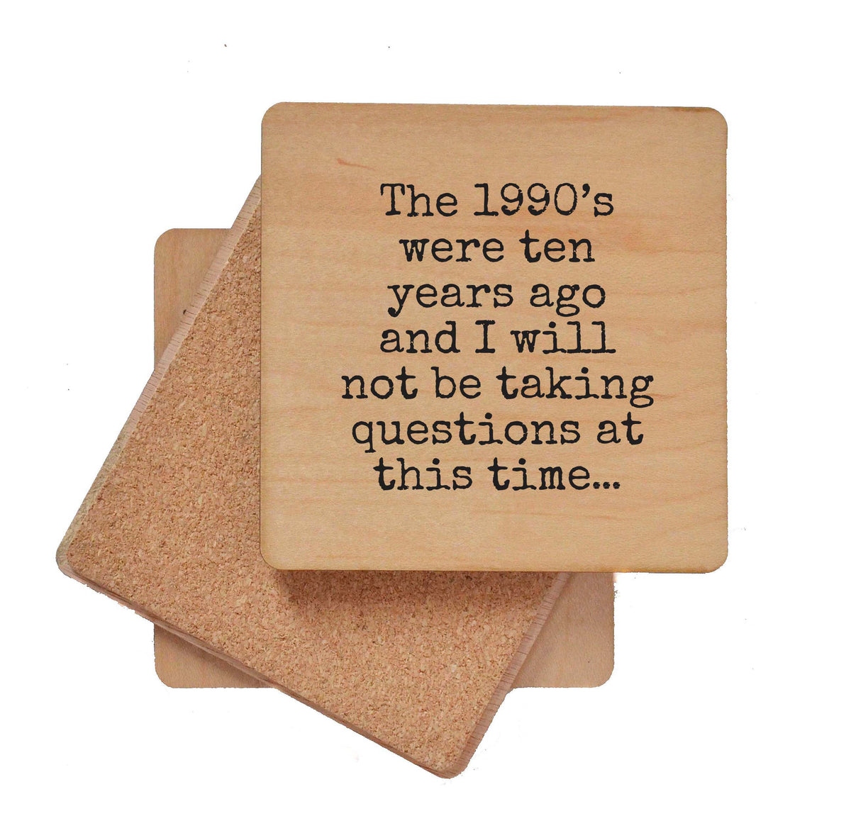 The 1990s Were Ten Years Ago - COA159 - 4 Per Pack ($3.25 Per Coaster)