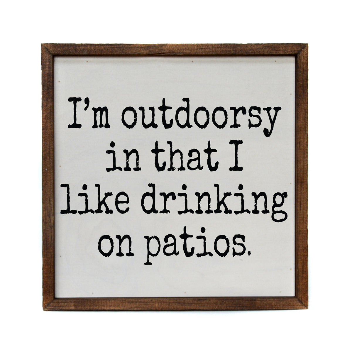 I'm Outdoorsy - Funny Décor Sign - Home Décor - CW065 - 2 Per Pack ($11.00 Per Sign)