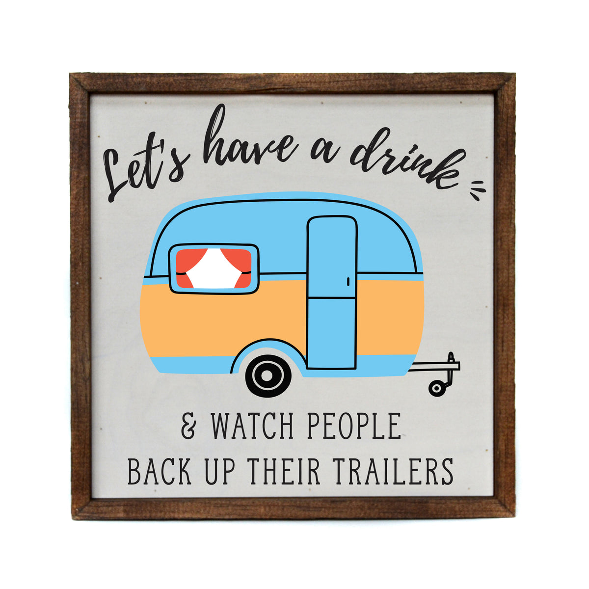 10x10 Let's have a drink - Camping Sign - Summer Decor - CW068 - 2 Per Pack ($11.00 Per Sign)