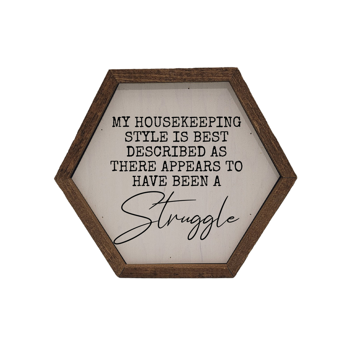 My Housekeeping Style - Funny Hexagon Sign - 8x7 Hexagon Sign - EW049 - 2 Per Pack ($8.75 Ea. Sign)