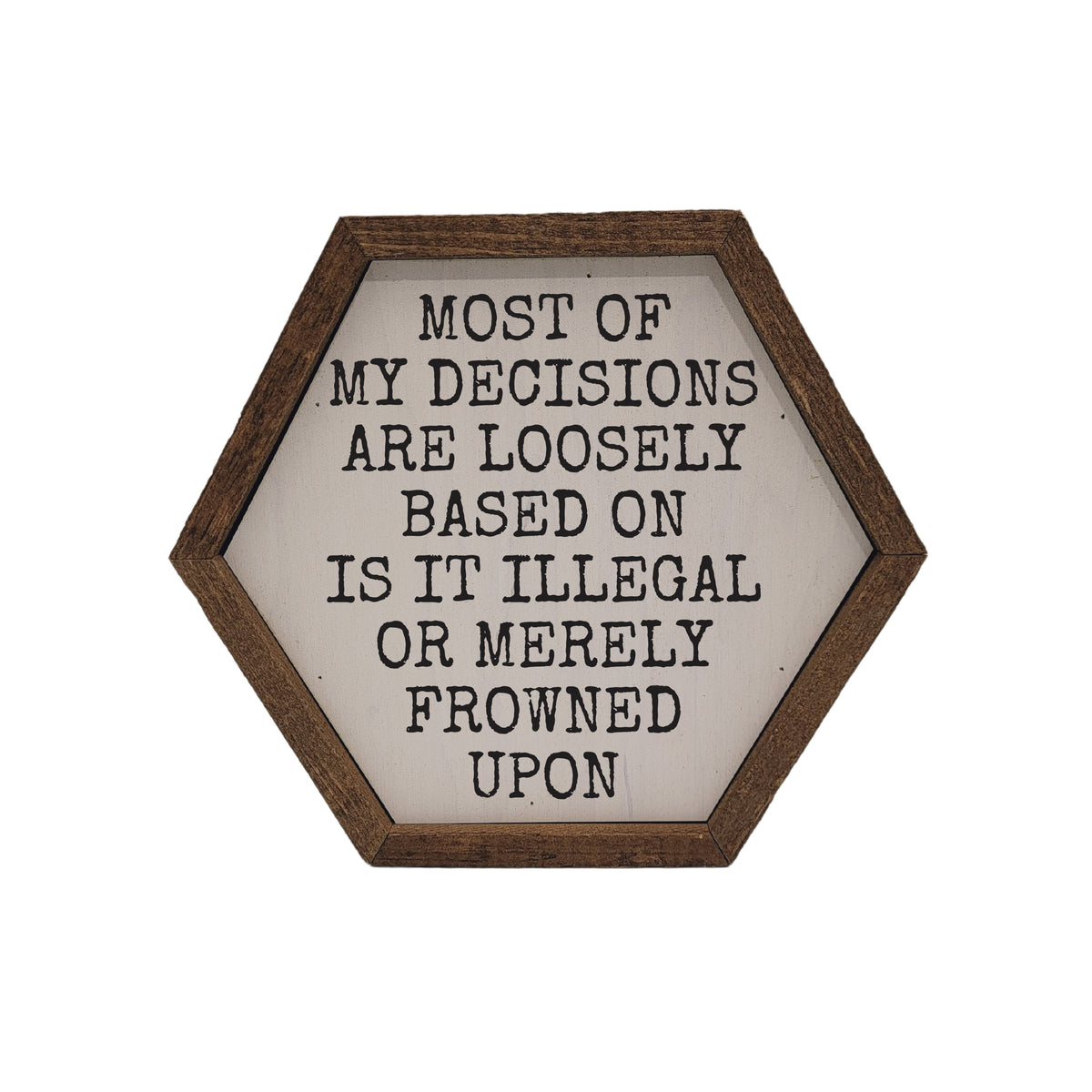 Illegal Or Merely Frowned - Funny Hexagon Sign - Home Décor - EW069 - 2 Per Pack ($8.75 Ea. Sign)