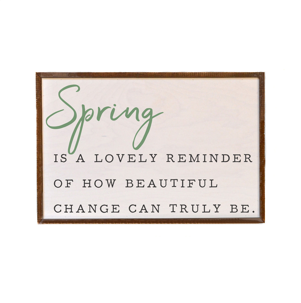 Spring Is A Lovely Reminder Home Décor Spring Sign 12x18 Sign - GW044 - 2 Per Pack ($18.00 Per Sign)