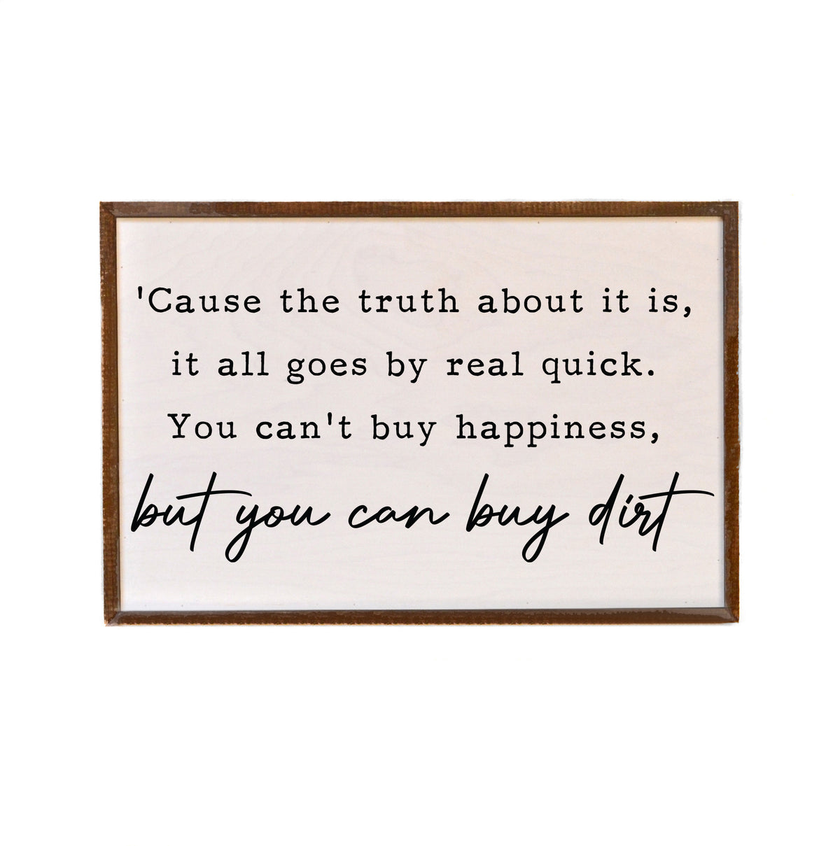 But you can buy Dirt Rustic Wall Sign - 12x18 Sign - GW046 - 2 Per Pack ($18.00 Per Sign)