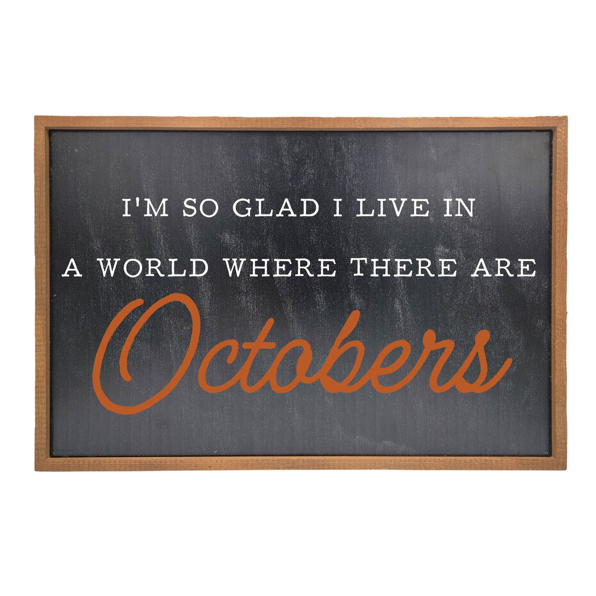 A world where there are Octobers - Fall Decor - 12x18 Sign - GW051 - 2 Per Pack ($18.00 Per Sign)