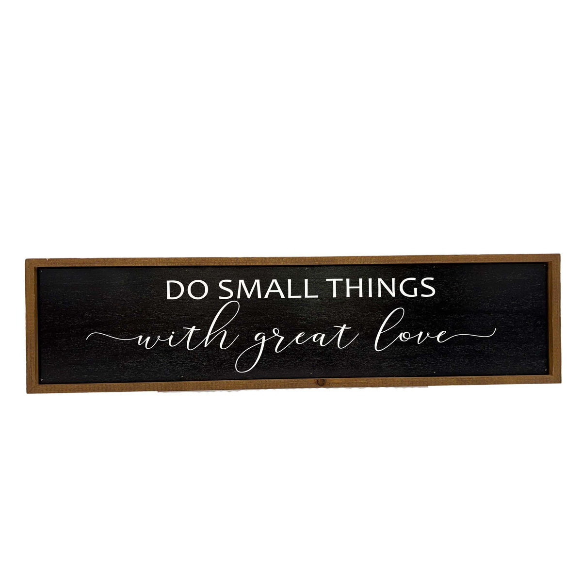 Do Small Things With Great Love - Black Sign - 24x6 Sign - TMP023 - 2 Per Pack ($14.00 Per Sign)