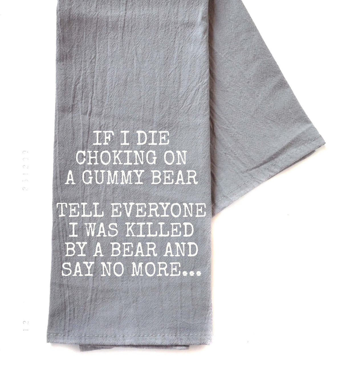 I Was Killed By A Bear Funny Gray Tea Towel - Funny Gifts - TWL113 - Pack Of 4 Towels ($3.95 Per Towel)