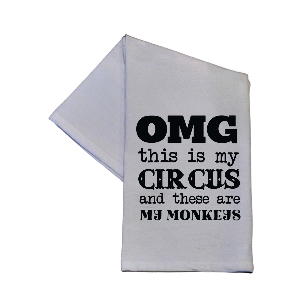 Omg This Is My Circus Funny Gift Cotton Tea Towel - TWL122 - Pack Of 4 Towels ($3.95 Per Towel)