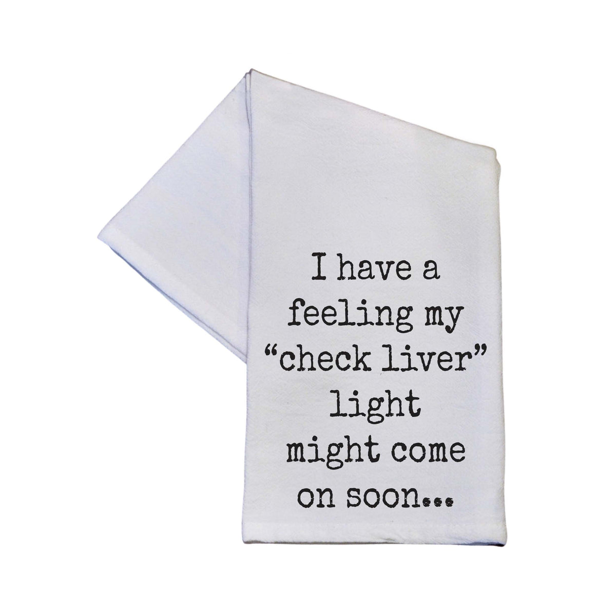 My Check Liver Light Might Come On Soon - TWL182 - Pack Of 4 Towels ($3.95 Per Towel)