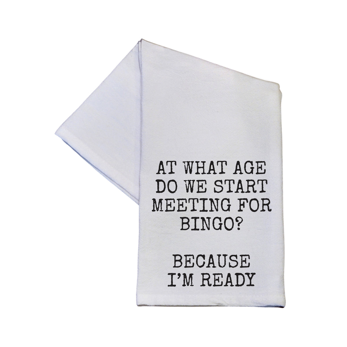 At What Age Do We Start Meeting For Bingo - TWL187 - Pack Of 4 Towels ($3.95 Per Towel)