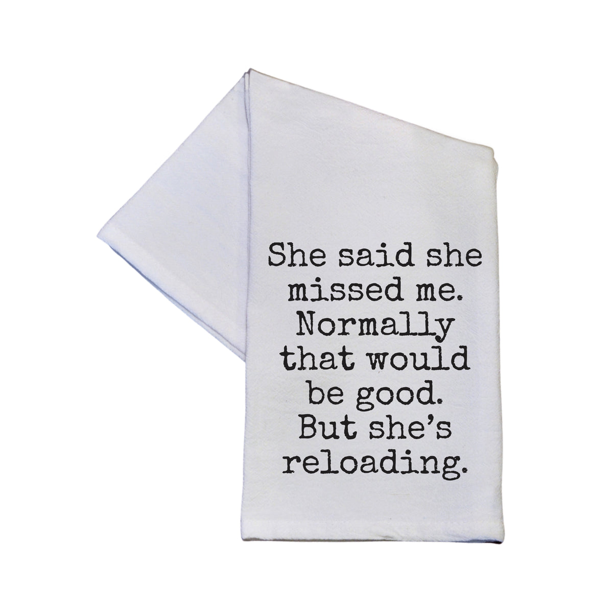 She Missed Me But She's Reloading - TWL195 - Pack Of 4 Towels ($3.95 Per Towel)