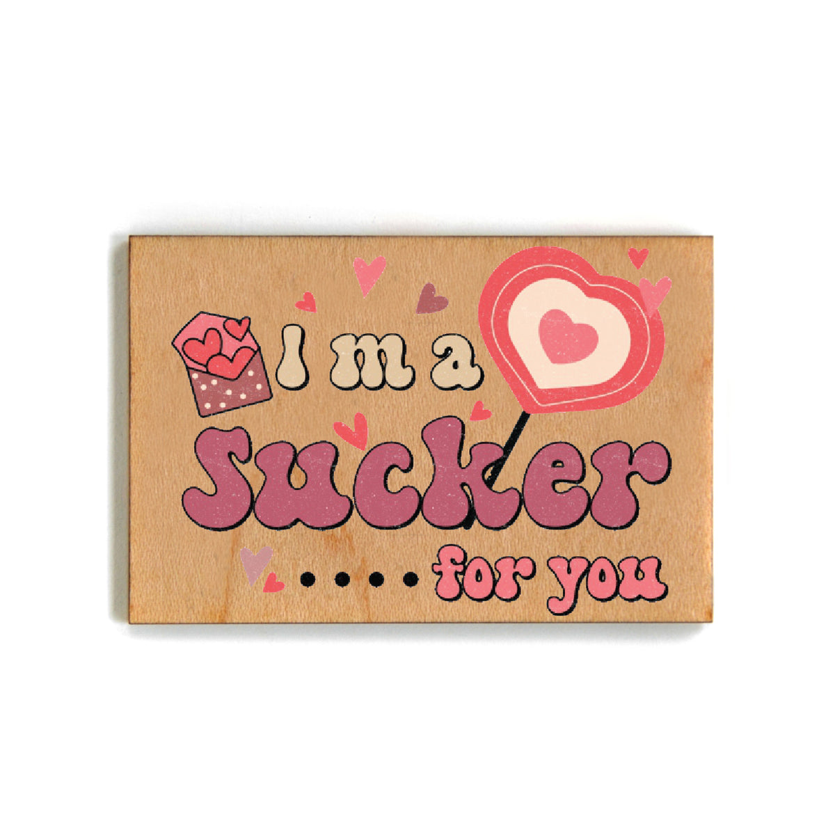 I'm A Sucker For You Valentines Day Gift Magnet - XM095 - Pack Of 6 ( $2.25 Per Magnet)