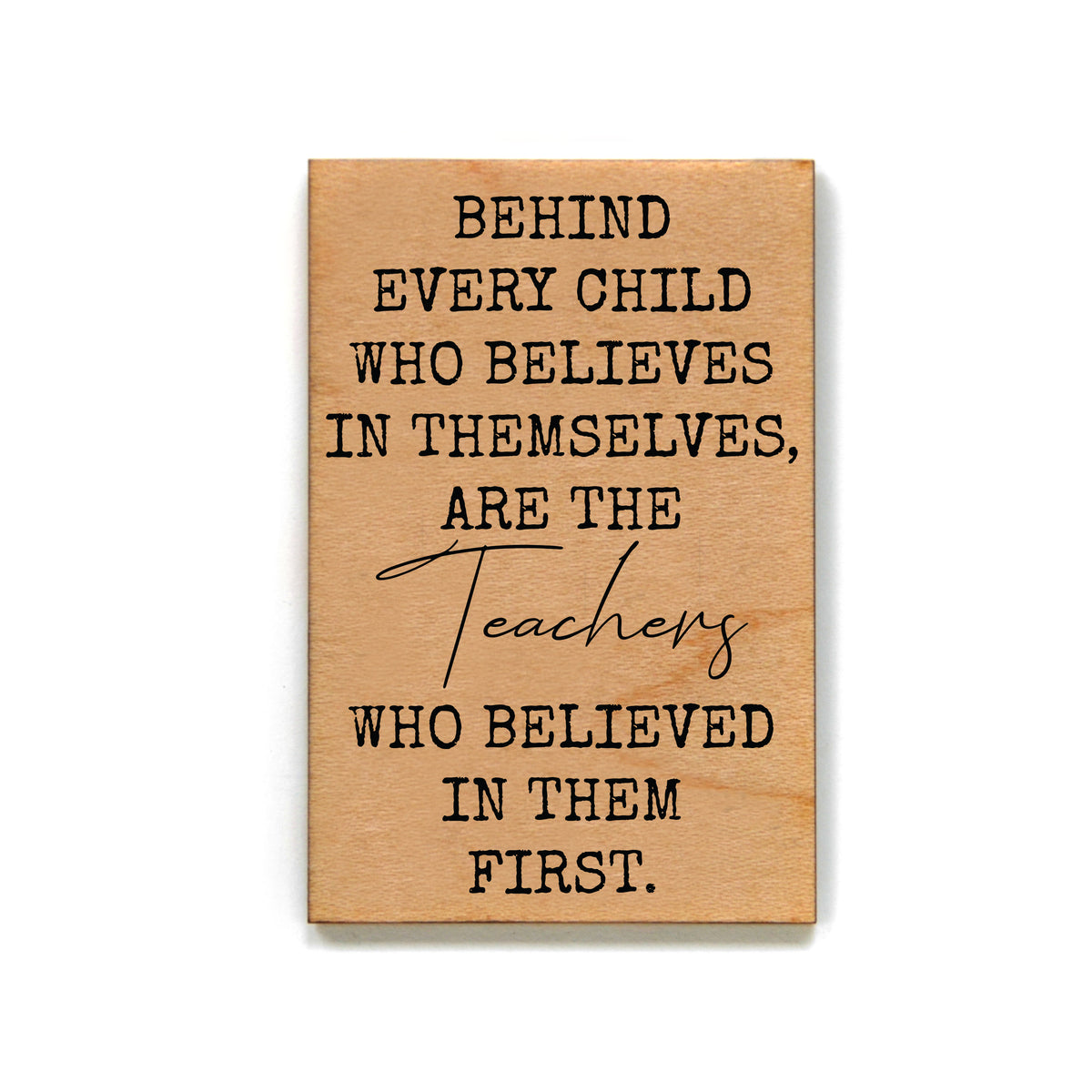 Teachers Who Believed Gift For Teacher Wood Magnet - XM096 - Pack Of 6 ( $2.25 Per Magnet)