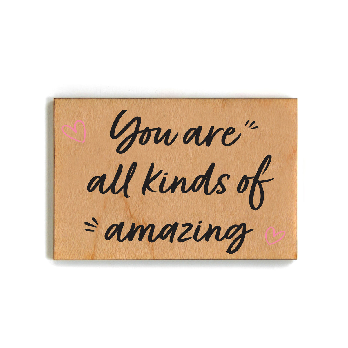 You Are All Kinds Of Amazing Inspirational Wood Magnets - XM101 - Pack Of 6 ( $2.25 Per Magnet)