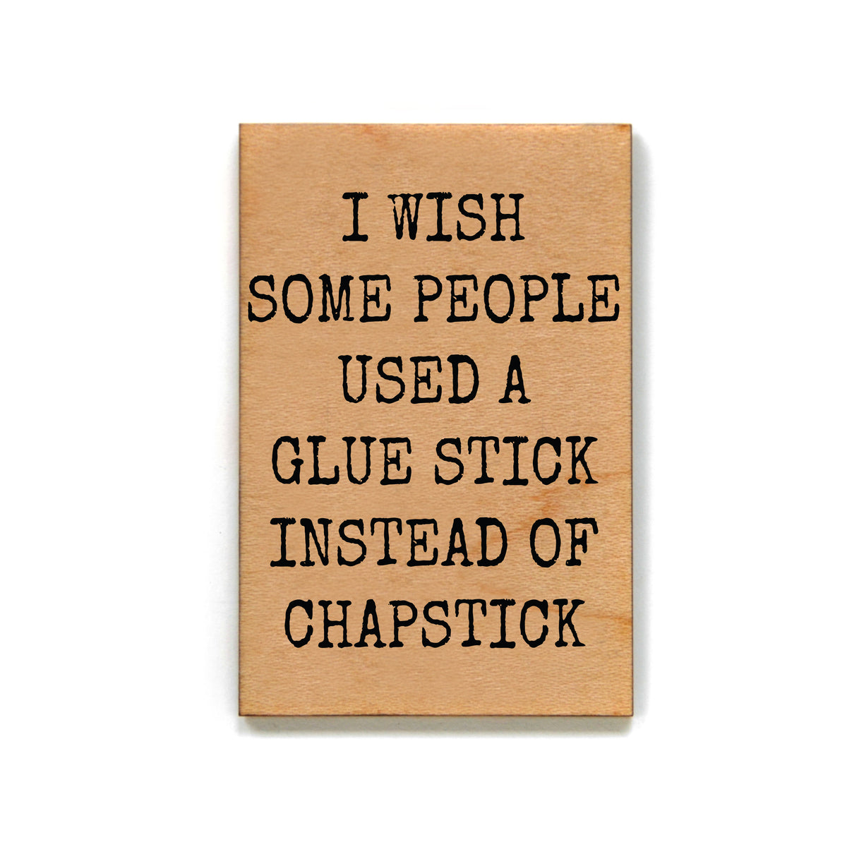 I Wish Some People Funny Office Gift - Funny Wood Magnets - XM111 - Pack Of 6 ( $2.25 Per Magnet)