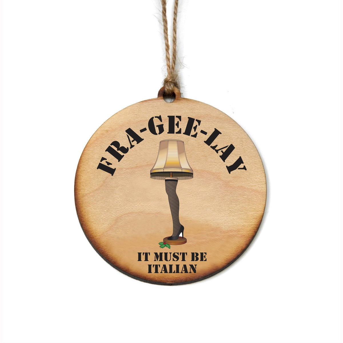 "Fra gee lay" Christmas Ornament - WW047 - 6 Per Pack ( $2.95 Per Ornament)