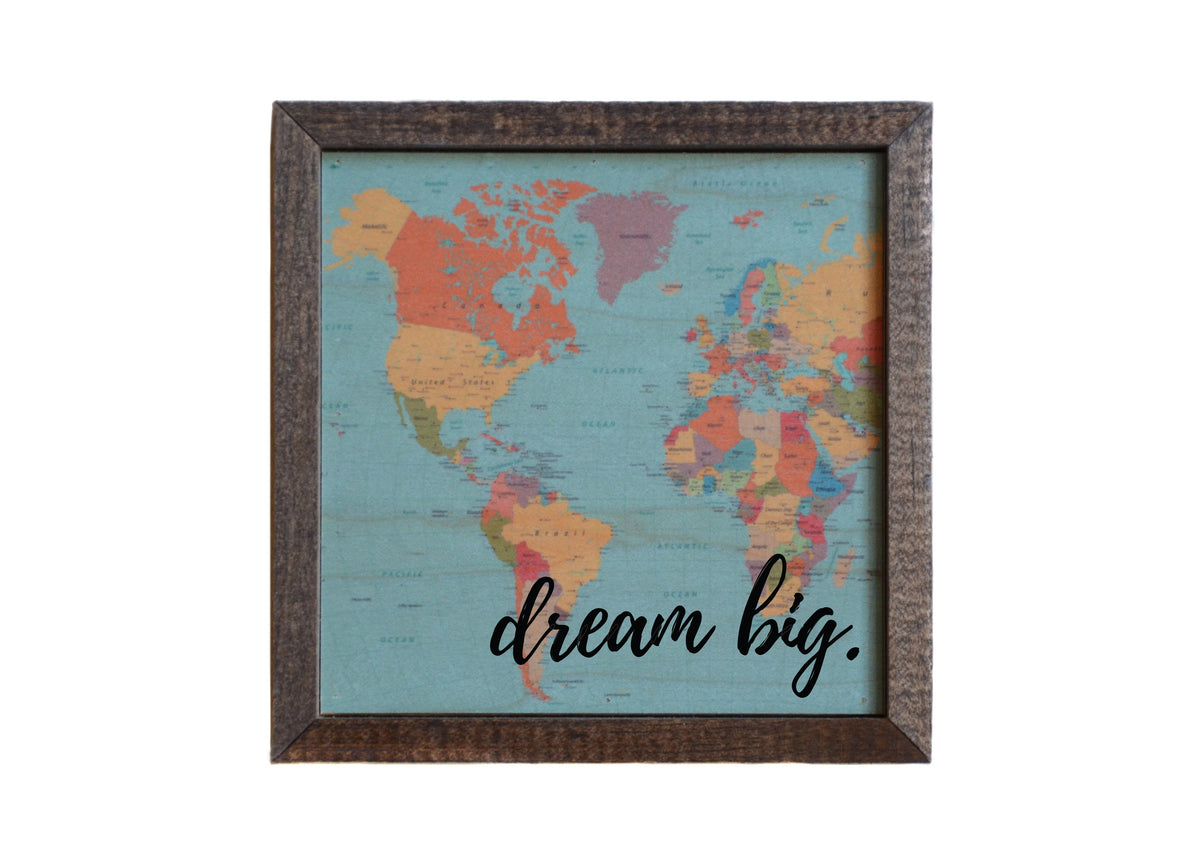 "Dream Big Map" 6x6 Sign - BW026 - Pack Of 2 ($6.75 Per Sign)