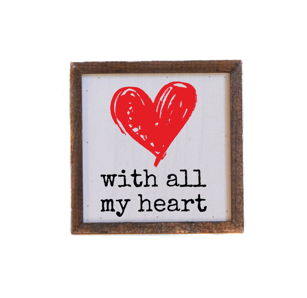 "with all my heart" 6x6 Sign - BW053 - Pack Of 2 ($6.75 Per Sign)