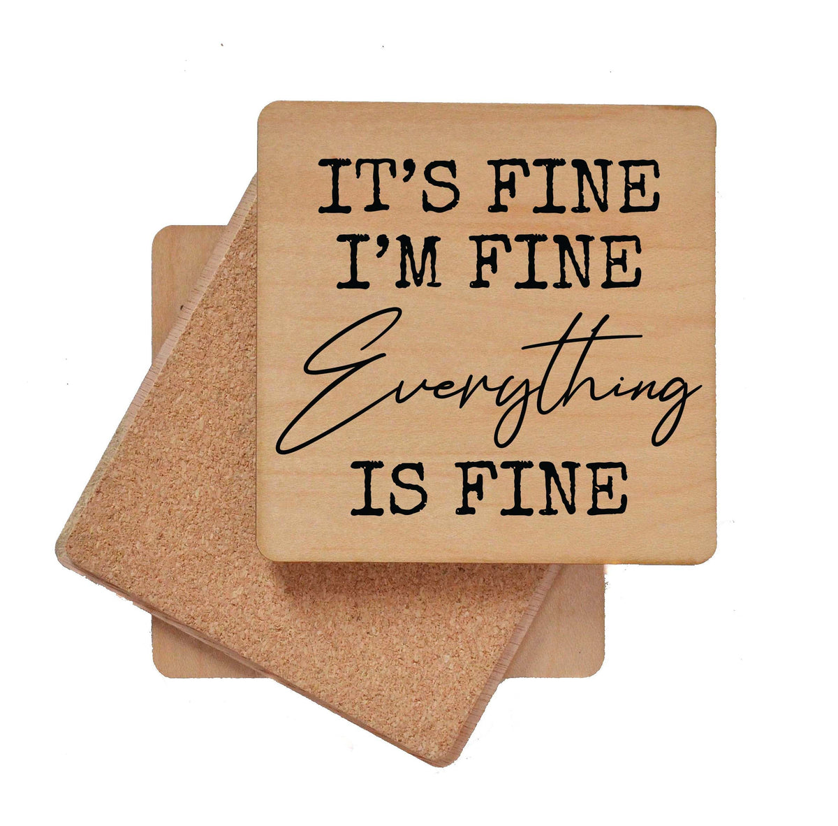 It's Fine I'm Fine Everything is Fine Coaster- COA020 - 4 Per Pack ($3.25 Per Coaster)