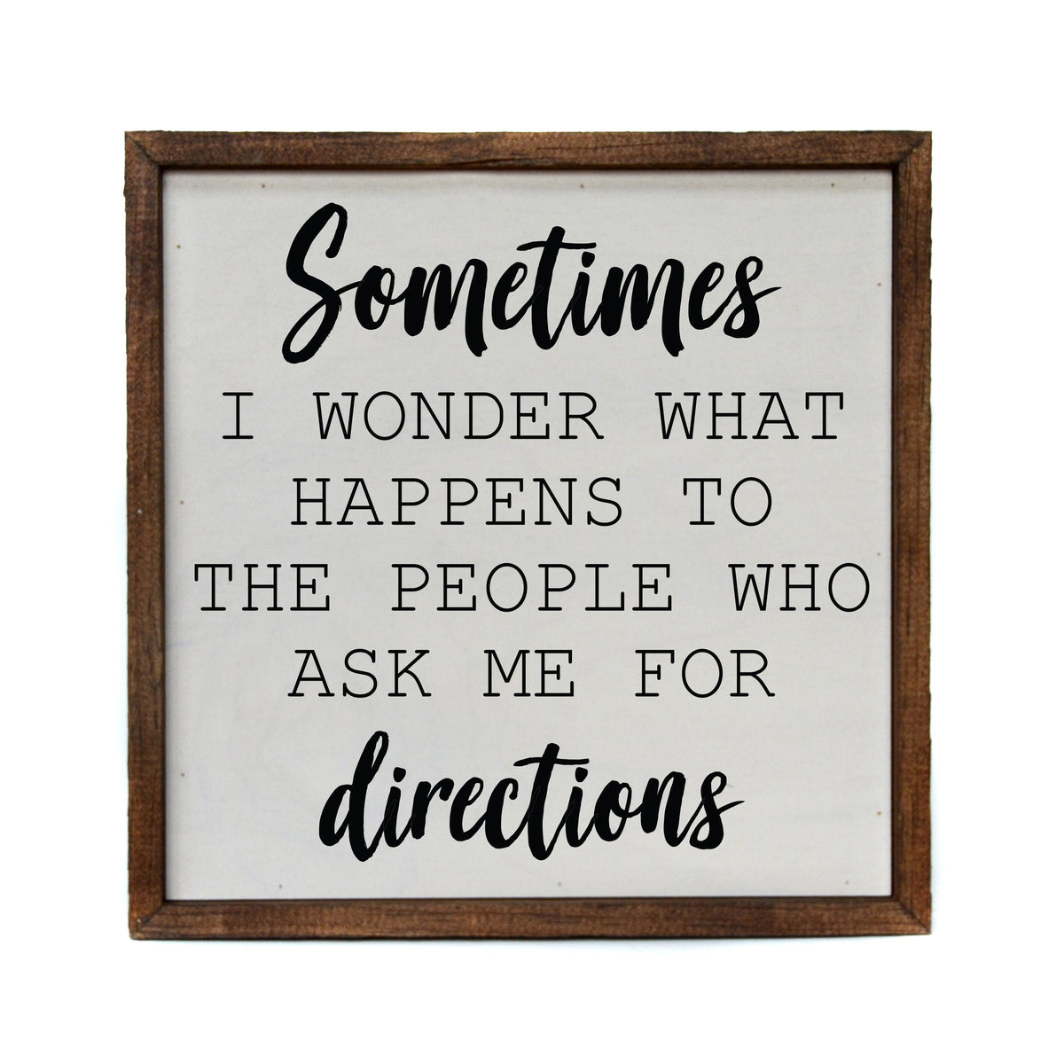 "Sometimes I Wonder What Happens" 10x10 Sign - CW033 - 2 Per Pack ($11.00 Per Sign)