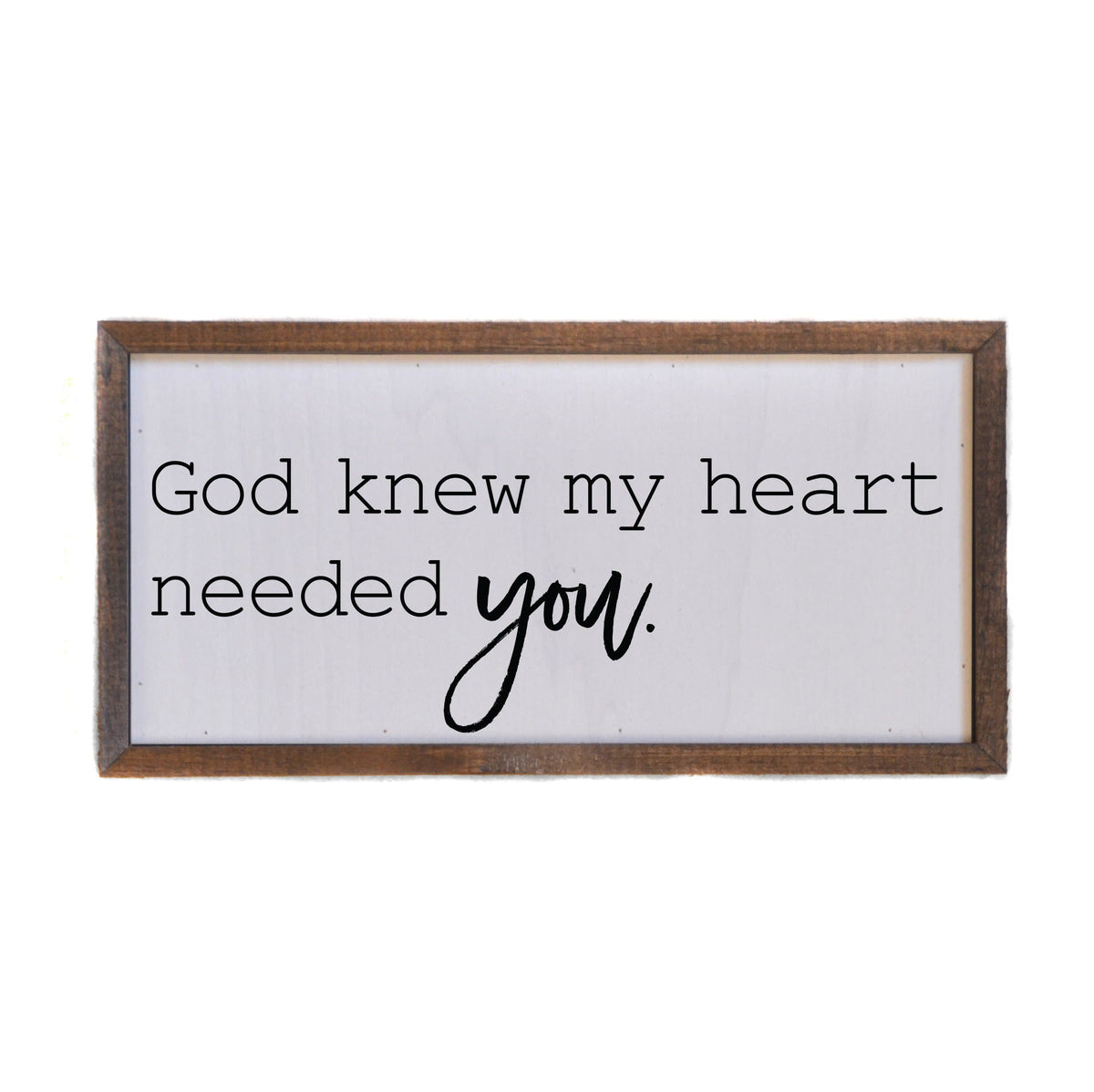 "My Heart Needed You" 12x6 Wall Art Sign - DW009 - Driftless Studios