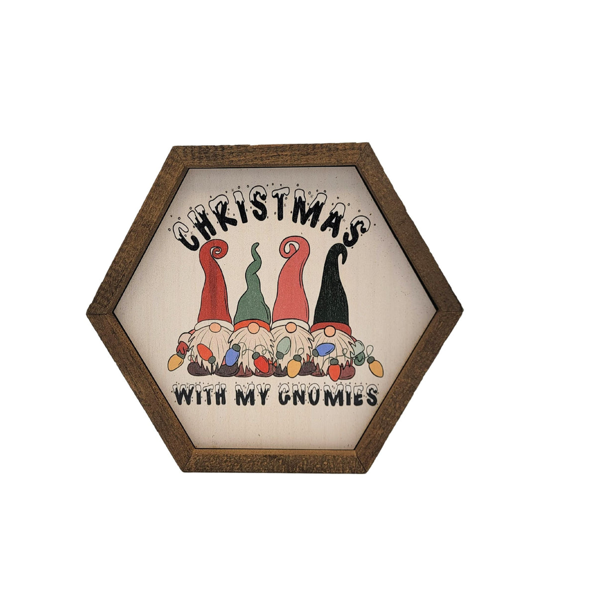 "Christmas With My Gnomies" 8x7 Hexagon Sign - EW031 - 2 Per Pack ($8.75 Ea. Sign)