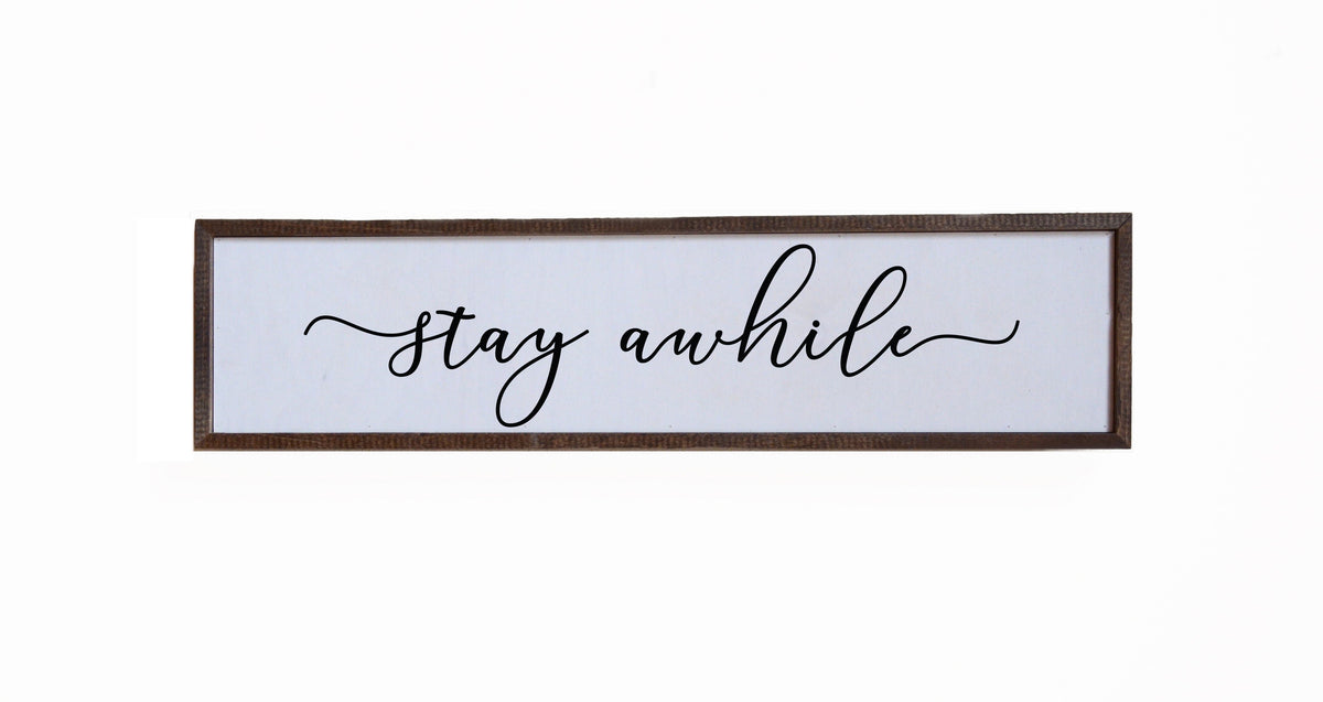 "Stay Awhile" 24x6 Sign - FW003 - 2 Per Pack ($14.00 Per Sign)