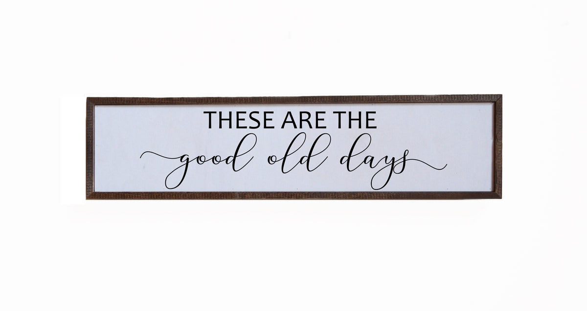 "Good Old Days" 24x6 Sign - FW008 - 2 Per Pack ($14.00 Per Sign)
