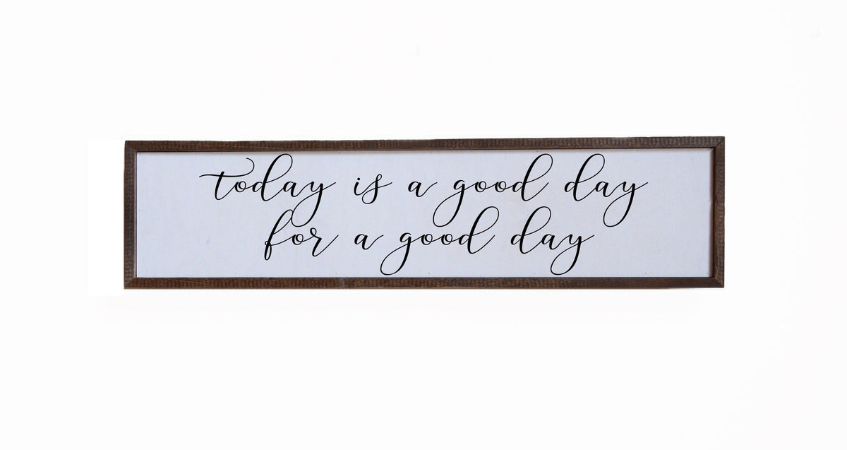 "Today Is A Good Day" 24x6 Sign - FW012 - 2 Per Pack ($14.00 Per Sign)
