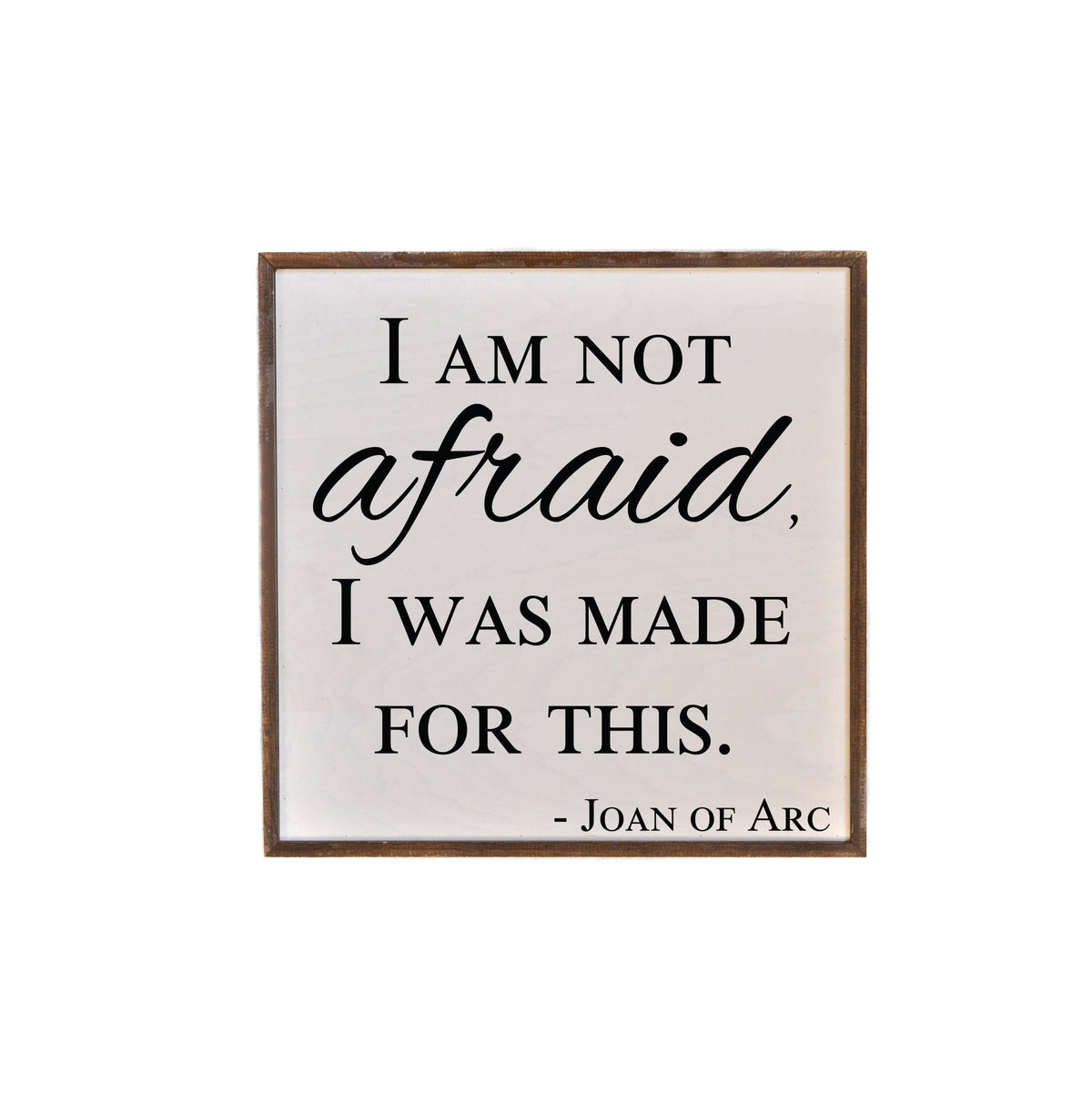 "I Am Not Afraid" 16X16 Wall Art Sign - JW001