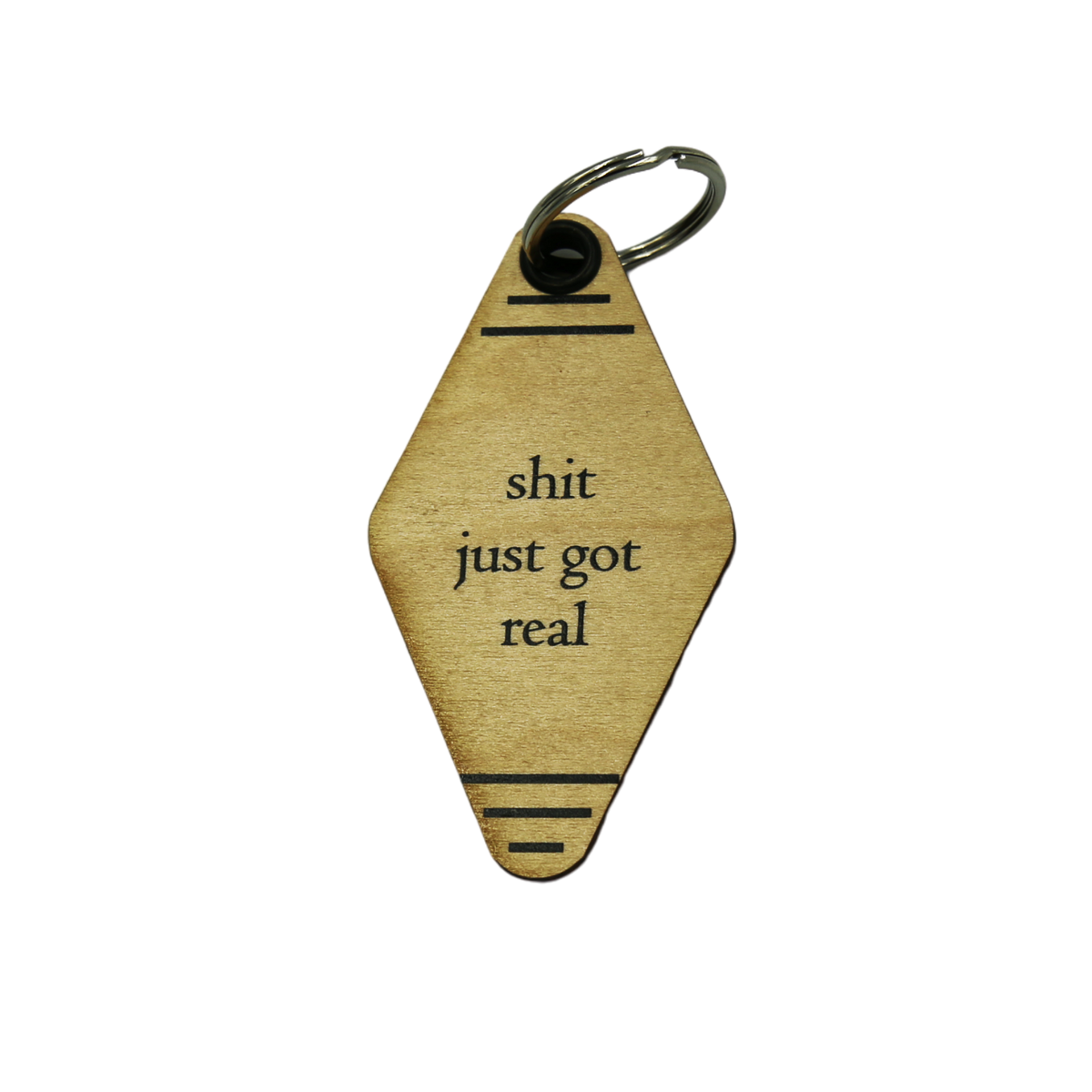 Wood Keychain - "shit just got real" - 6 Per Pack ($2.25 Ea. Keychain)
