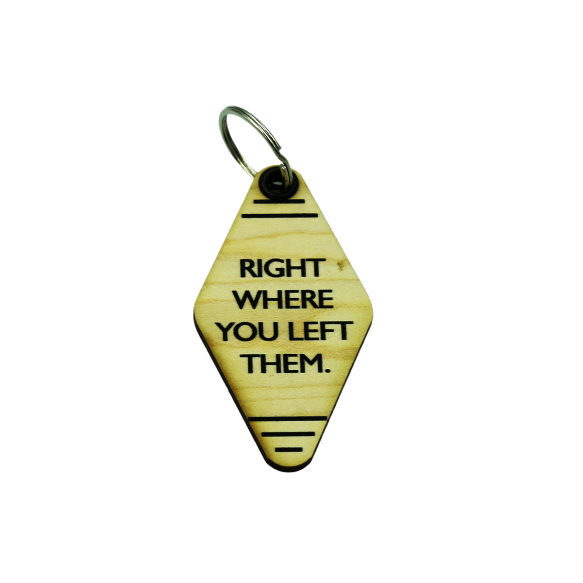 Wood Keychain - "RIGHT WHERE YOU LEFT THEM." - 6 Per Pack ($2.25 Ea. Keychain)