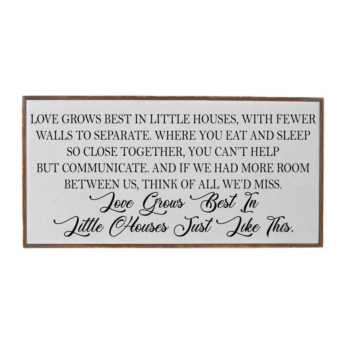 "Love Grows Best in Little Houses" Horizontal Sign - PW026 - 2 Per Pack ($48.95 Ea. Sign)