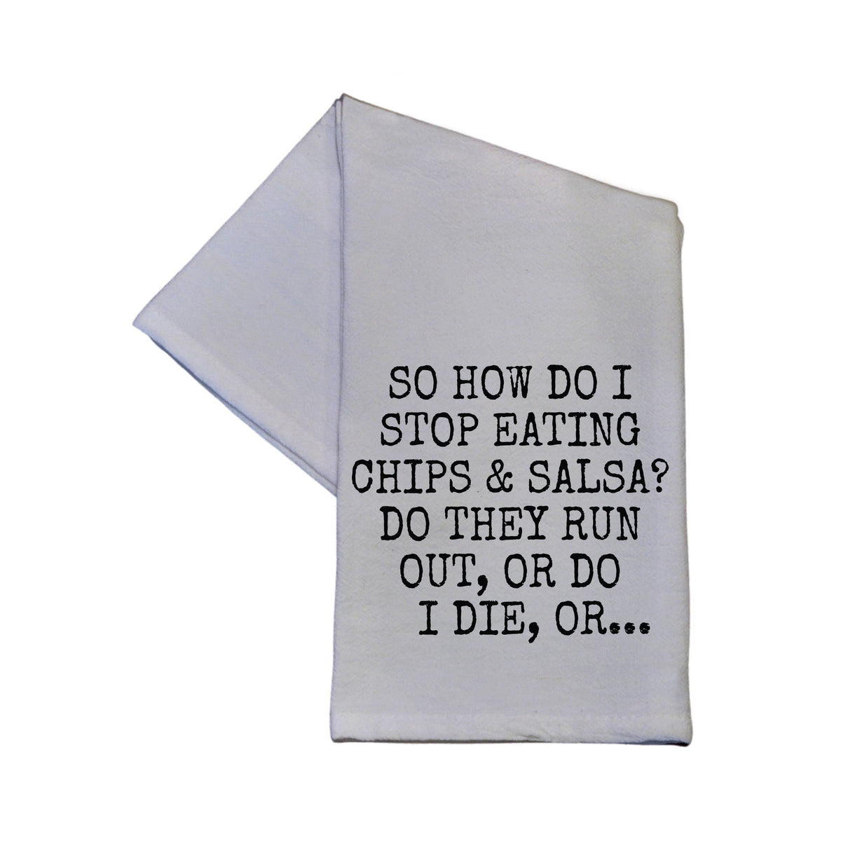 How Do I Stop Eating Chips & Salsa Tea Towel - TWL022 - Pack Of 4 Towels ($3.95 Per Towel)