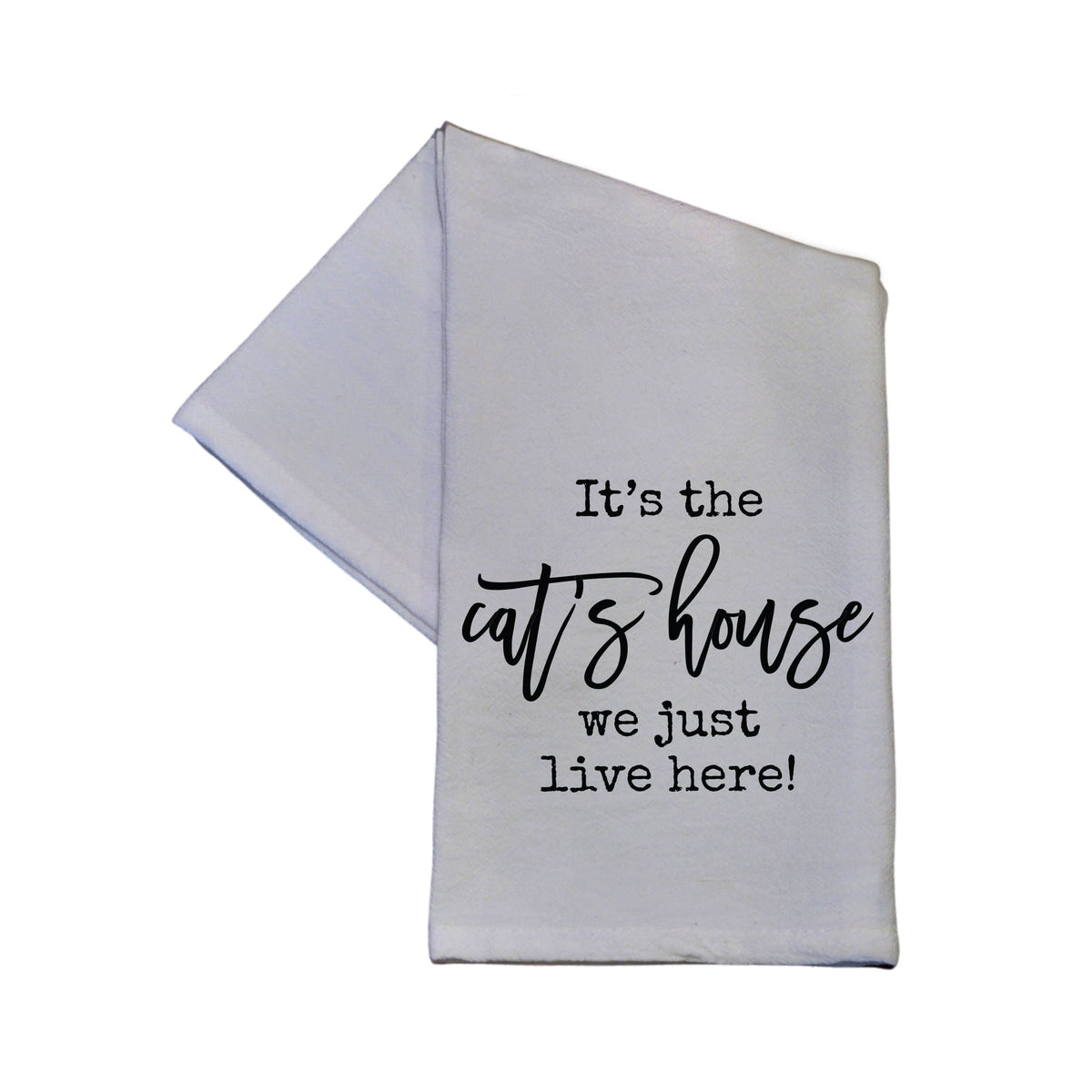 It's The Cat's House We Just Live Here - TWL030 - Pack Of 4 Towels ($3.95 Per Towel)