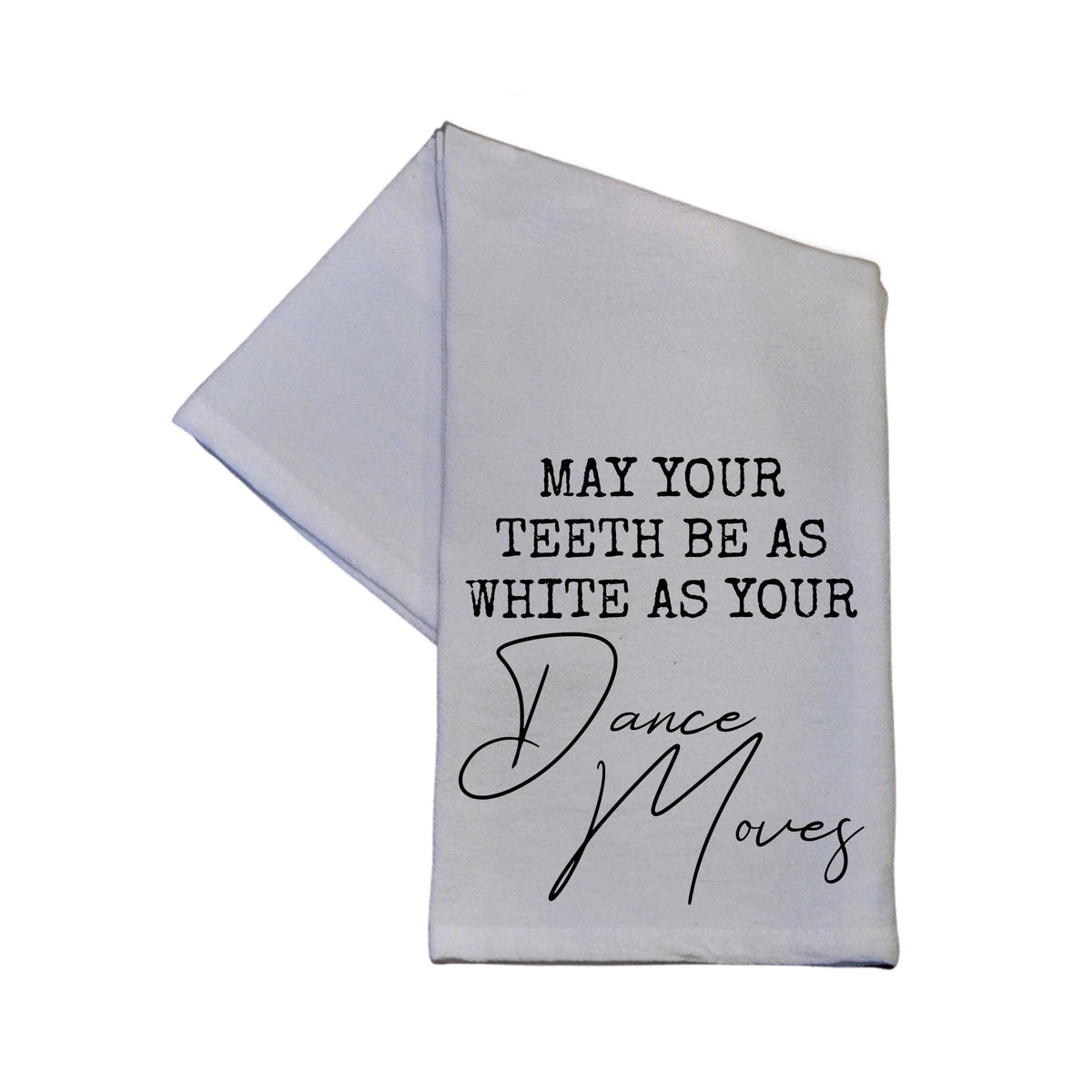"May Your Teeth Be As White" Tea Towel - TWL080 - Pack Of 4 Towels ($3.95 Per Towel)