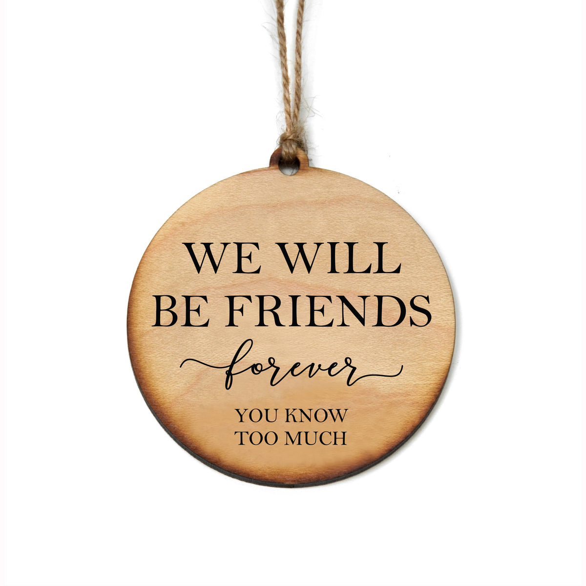 "We Will Be Friends Forever" Christmas Ornament - WW053 - 6 Per Pack ( $2.95 Per Ornament)