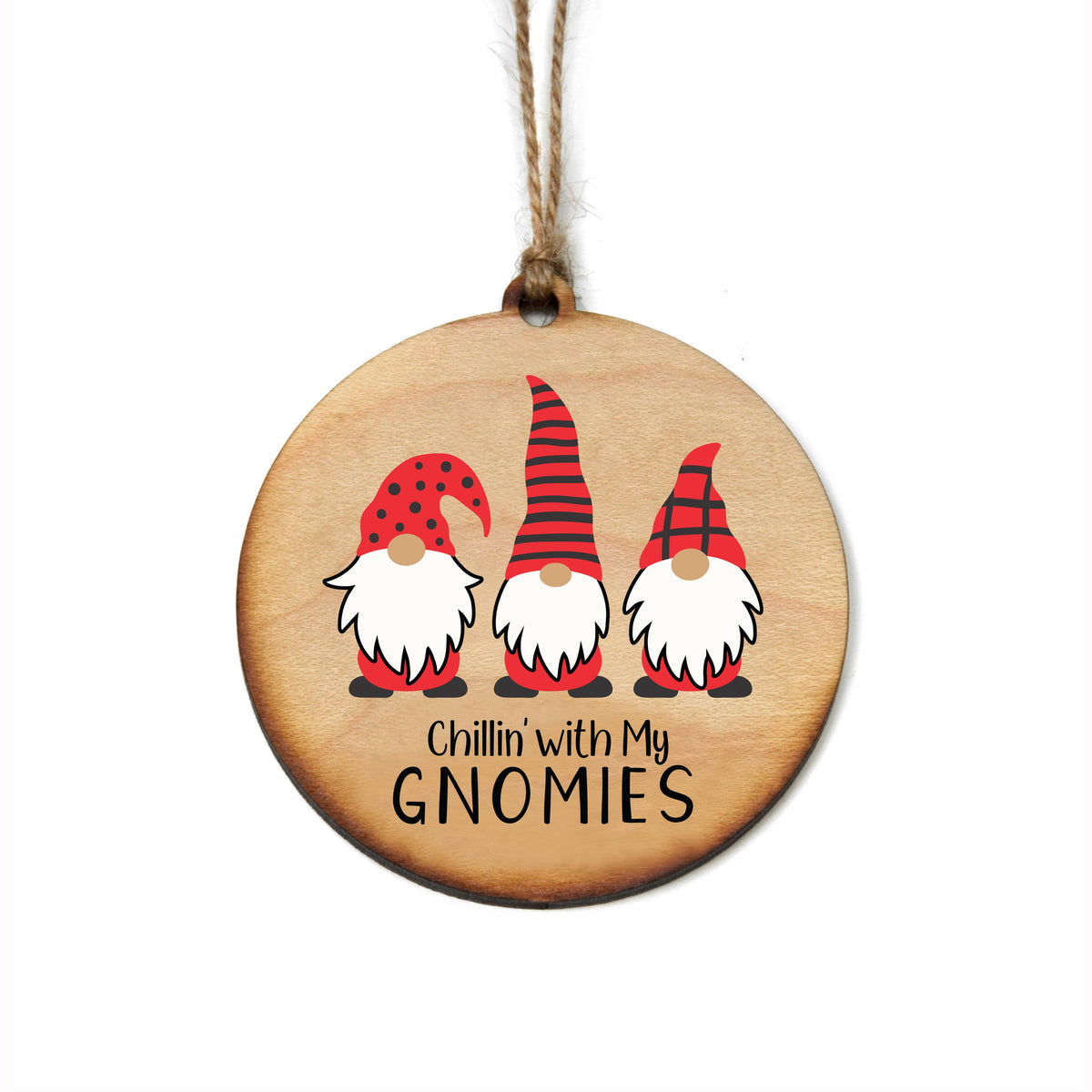 "Chillin' with My GNOMIES" Christmas Ornament - WW061 - 6 Per Pack ( $2.95 Per Ornament)