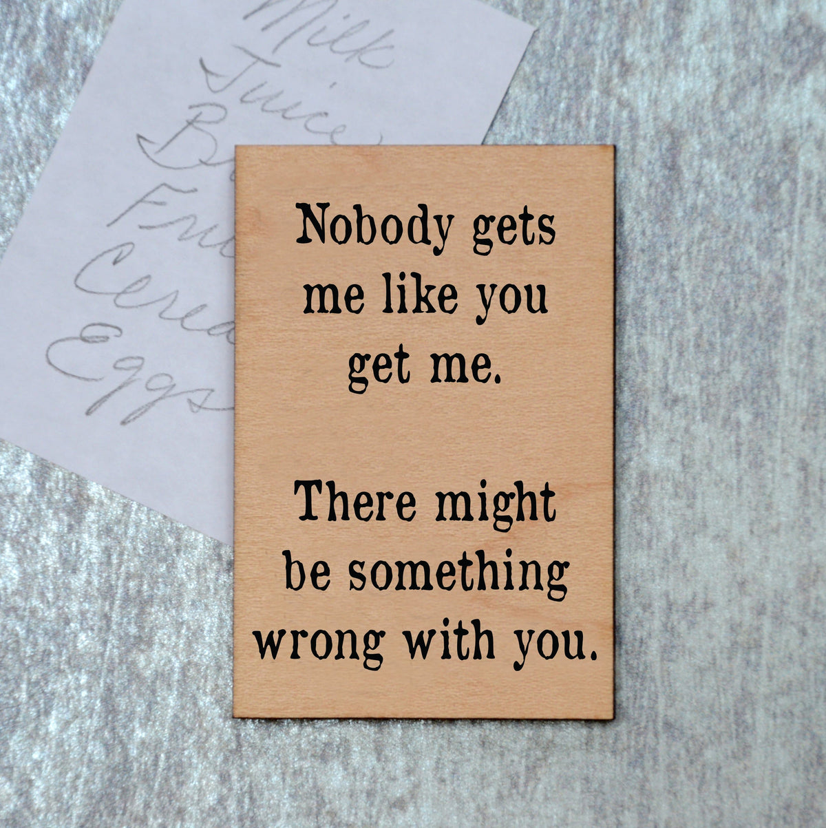 Nobody Gets Me Like You Get Me Magnet - XM022 - Driftless Studios