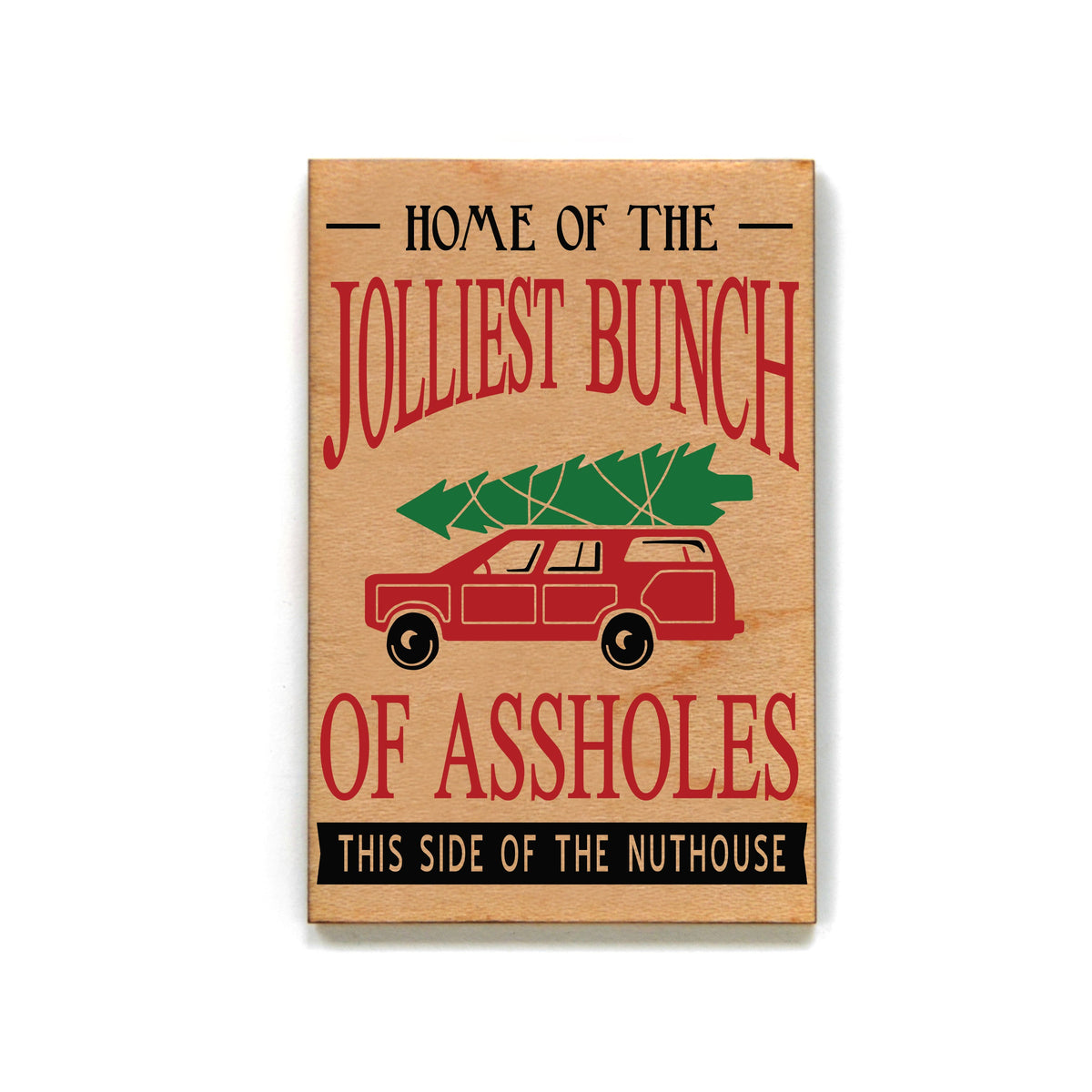 Home Of The Jolliest Bunch Of A**holes Magnet - XM061 - Pack Of 6 ( $2.25 Per Magnet)