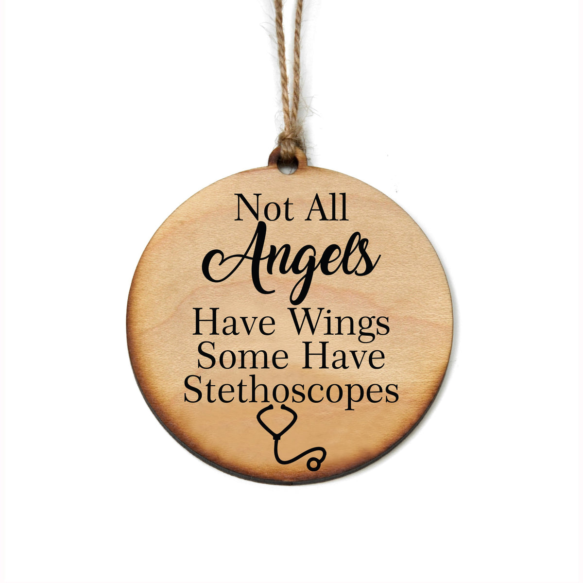 "Not All Angels Have Wings, Some Have Stethoscopes" Christmas Ornament - WW030 - Driftless Studios