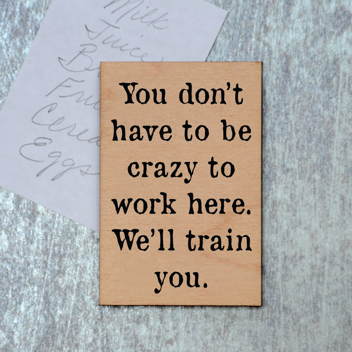 You Don't Have To Be Crazy To Work Here Magnet - XM021 - Driftless Studios