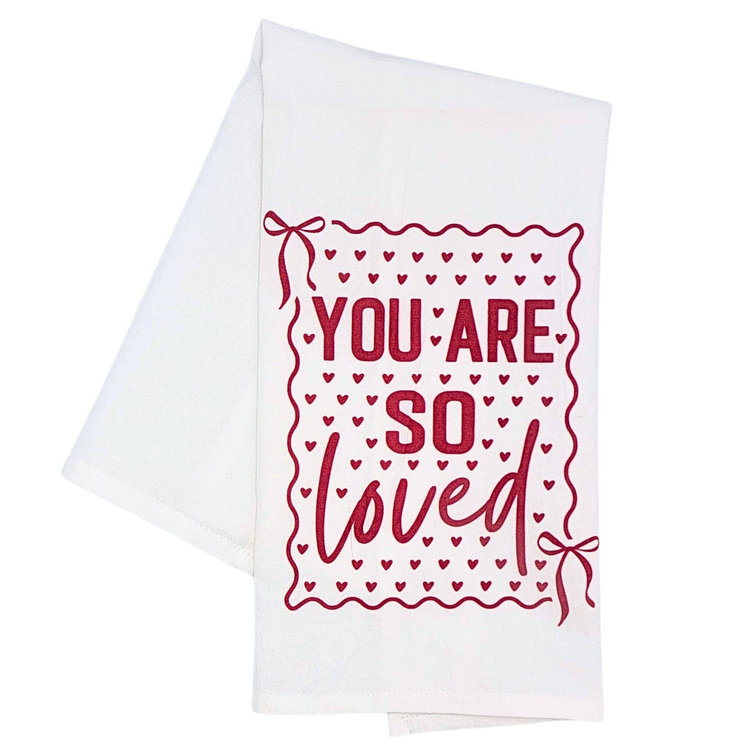 You Are So Loved Valentine's Day Tea Towel