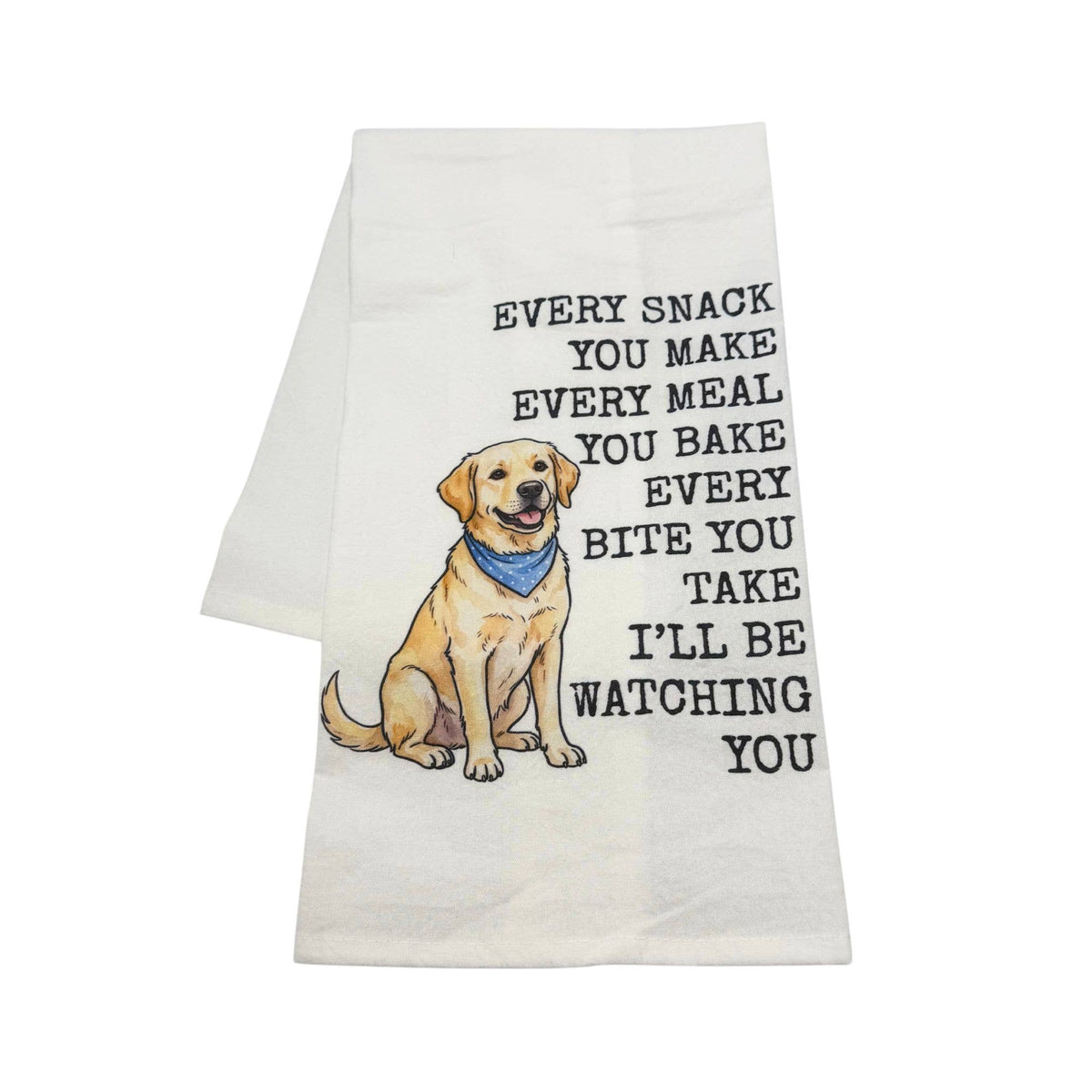 Funny Dog Tea Towel, Every Snack You Make I'll Be Watching