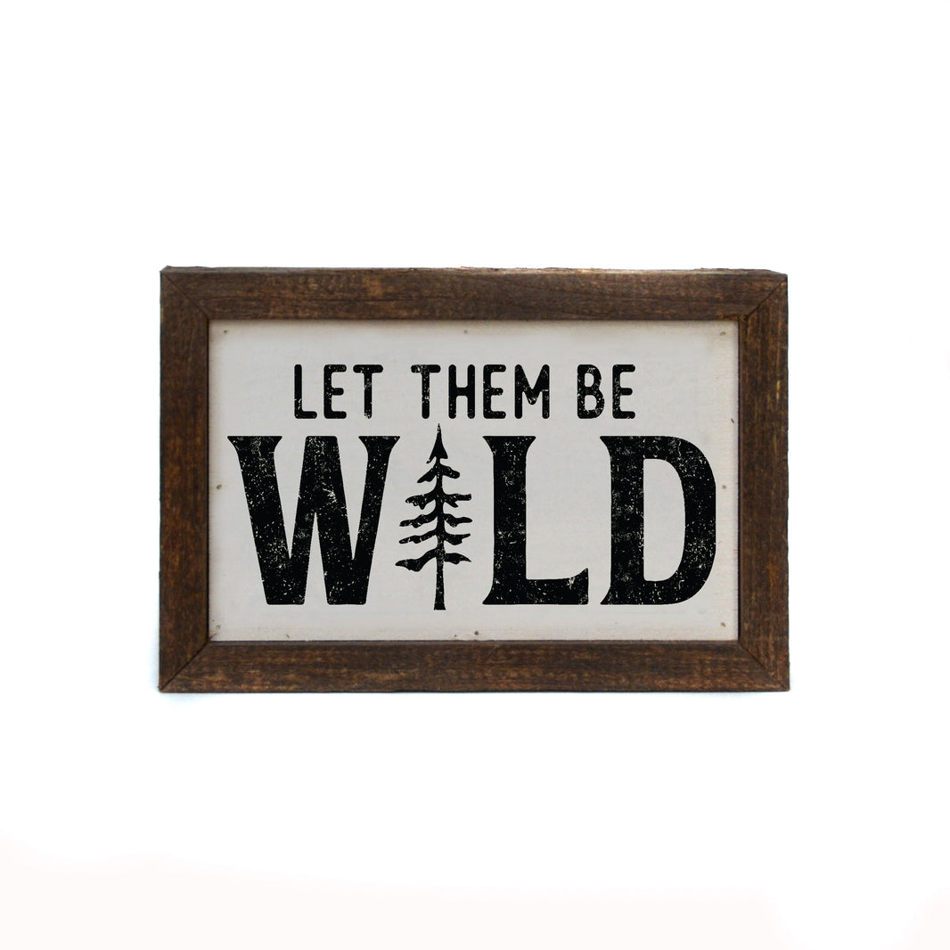 Let Them Be Wild - AW096 - 2 Per Pack ($6.00 Ea. Sign)